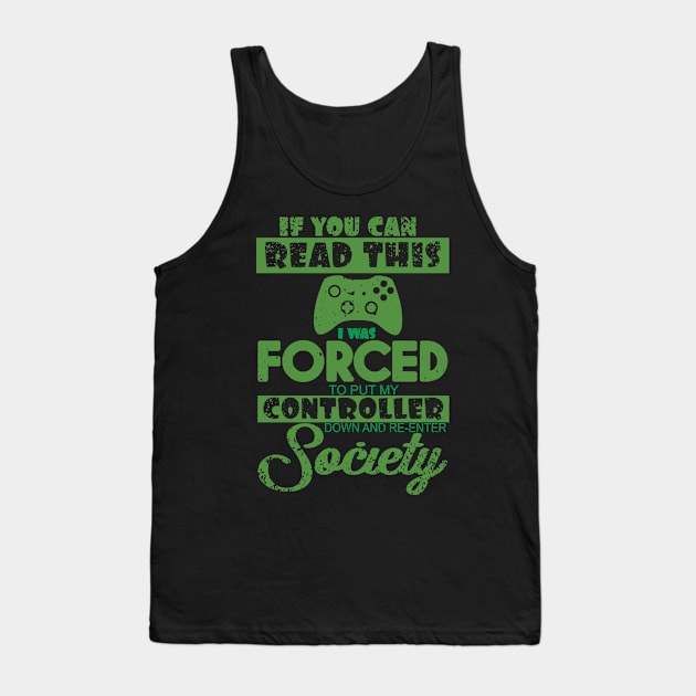 'I Was Forced To Put My Controller Down' Video Gamer Tank Top by ourwackyhome